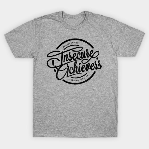 Insecure Achievers T-Shirt by SmithViz